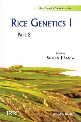 Rice Genetics I - Proceedings of the International Rice Genetics Symposium (in 2 Parts) by Banta, Stephen J.