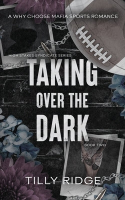 Taking Over the Dark: A Why Choose Mafia Sports Romance by Ridge, Tilly