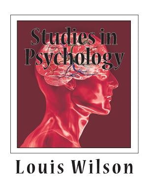 Studies in Psychology: Contributed by Colleagues And Former Students of Edward Bradford Titchener by Wilson, Louis N.
