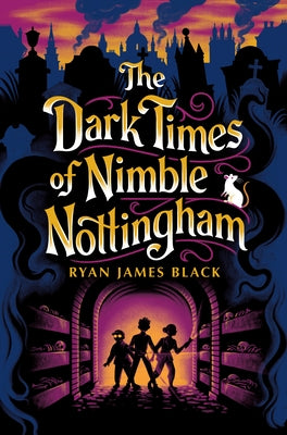 The Dark Times of Nimble Nottingham by Black, Ryan James