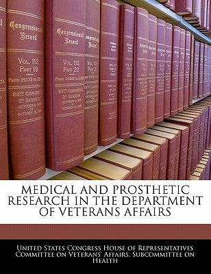 Medical and Prosthetic Research in the Department of Veterans Affairs by United States Congress House of Represen