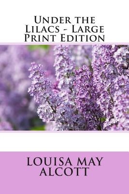 Under the Lilacs - Large Print Edition by Alcott, Louisa May