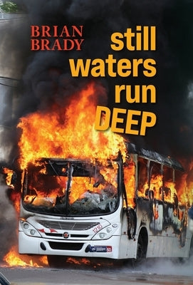 still waters run DEEP by Brady, Brian