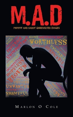 M.A.D: Mommy and Daddy Unresolved Issues by Cole, Marlon O.