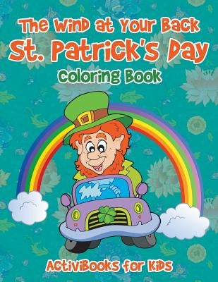 The Wind at Your Back St. Patrick's Day Coloring Book by For Kids, Activibooks