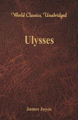 Ulysses (World Classics, Unabridged) by Joyce, James