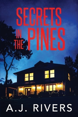Secrets in the Pines by Rivers, A. J.