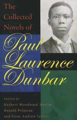 The Collected Novels of Paul Laurence Dunbar by Dunbar, Paul Laurence