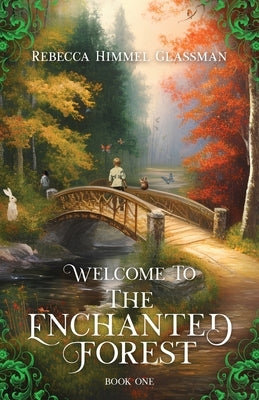Welcome To The Enchanted Forest by Glassman, Rebecca