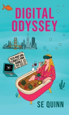 Digital Odyssey: Tech Whiz Girl Bursts Own Bubble by Quinn, Susan