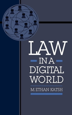 Law in a Digital World by Katsh, M. Ethan