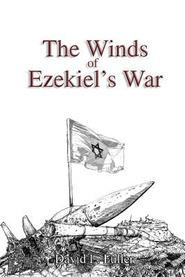 The Winds of Ezekiel's War by Fuller, David L.