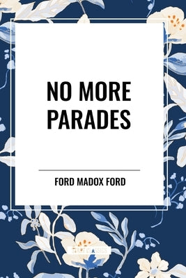 No More Parades by Ford, Ford Madox