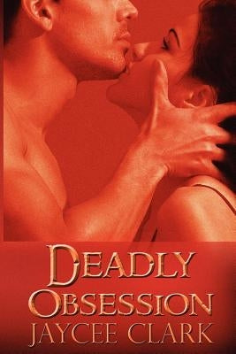 Deadly Obsession by Clark, Jaycee