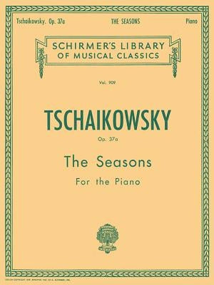 Seasons, Op. 37a: Schirmer Library of Classics Volume 909 Piano Solo by Tchaikovsky, Pyotr Il'yich