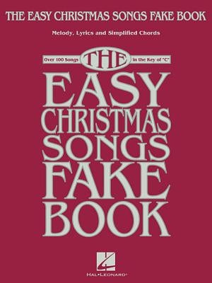 The Easy Christmas Songs Fake Book: 100 Songs in the Key of C by Hal Leonard Corp