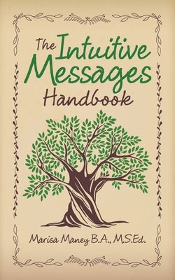 The Intuitive Messages Handbook by Maney B. a. M. S. Ed, Marisa