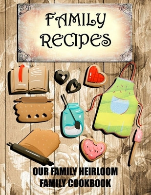 Family Recipes Our Heirloom Family Cookbook by Custom Gifts, Cute &. Sassy