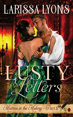 Lusty Letters: A Steamy Stutter Regency by Lyons, Larissa