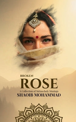 Broken Rose by Mohammad, Shoaib