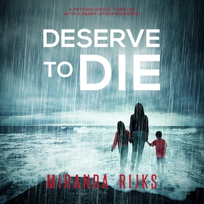 Deserve to Die by Rijks, Miranda