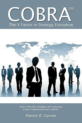 Cobra SM: The X Factor in Strategy Execution by Curran, Patrick D.