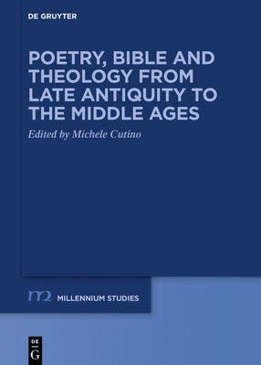 Poetry, Bible and Theology from Late Antiquity to the Middle Ages by Cutino, Michele