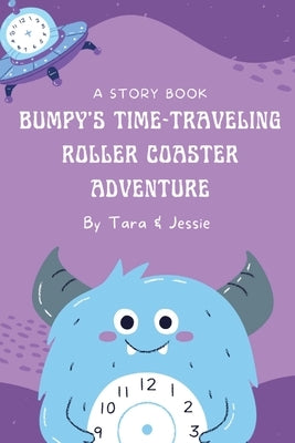 Bumpy's Time-Traveling Roller Coaster Adventure by Johnson, Jessie