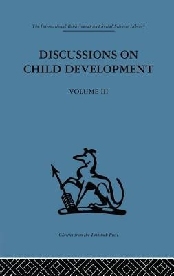 Discussions on Child Development: Volume three by Inhelder, Barbel