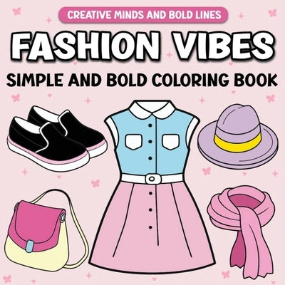 Fashion Vibes Simple and Bold Coloring Book: A Trendy Coloring Experience for Fashion Lovers by Wintersberger, Victoria