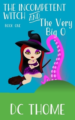 The Incompetent Witch and the Very Big O by Thome, DC