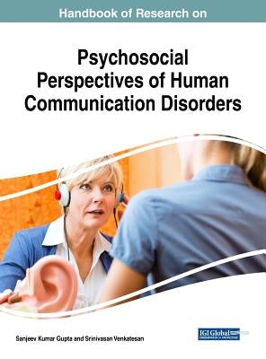 Handbook of Research on Psychosocial Perspectives of Human Communication Disorders by Gupta, Sanjeev Kumar