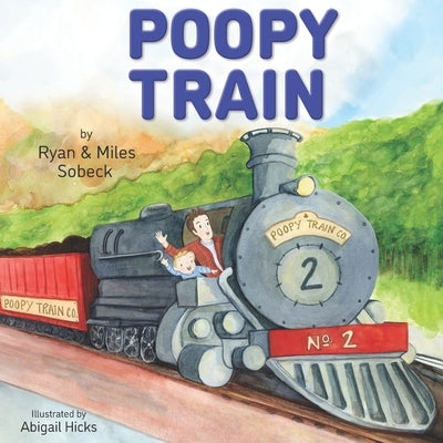 Poopy Train: A Potty Training Adventure for Toddlers Who Love Trains by Sobeck, Miles
