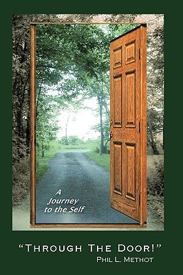 Through the Door!: A Journey to the Self by Phil L. Methot, L. Methot
