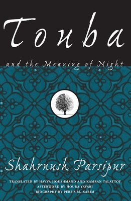 Touba and the Meaning of Night by Parsipur, Shahrnush