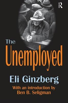 The Unemployed by Ginzberg, Eli