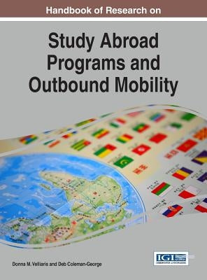 Handbook of Research on Study Abroad Programs and Outbound Mobility by Velliaris, Donna M.