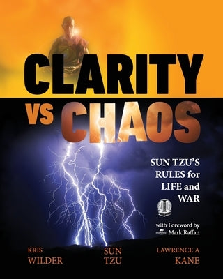 Clarity vs. Chaos: Sun Tzu's Rules for Life and War by Kane, Lawrence a.
