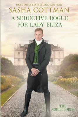 A Seductive Rogue for Lady Eliza by Cottman, Sasha