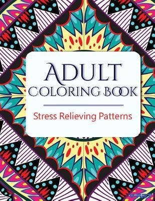 Adult Coloring Book: Stress Relieving Patterns by Suwannawat, Tanakorn