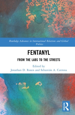 Fentanyl: From the Labs to the Streets by Rosen, Jonathan D.