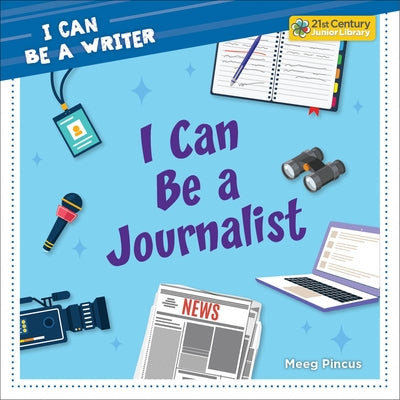 I Can Be a Journalist by Pincus, Meeg