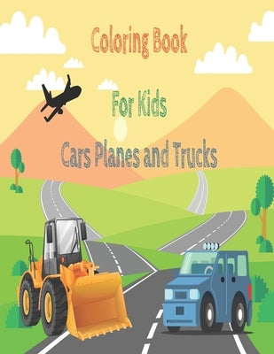 coloring book for kids cars planes and trucks: Cars coloring book for kids & toddlers - activity books for preschooler - coloring book for Boys, Girls by Production, Activity
