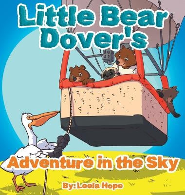Little Bear Dover's Adventure in the Sky by Hope, Leela
