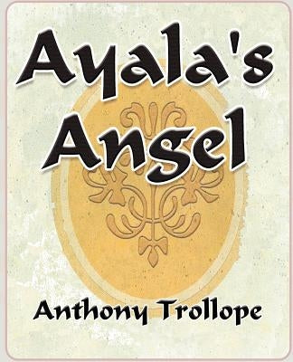 Ayalas Angel - by Trollope, Anthony