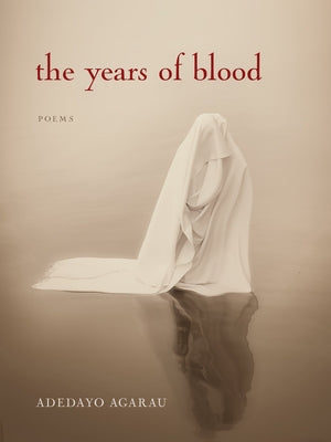 The Years of Blood by Agarau, Adedayo