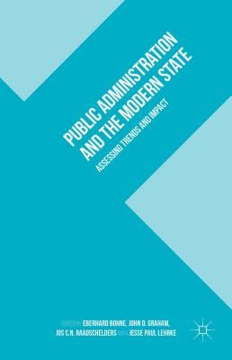 Public Administration and the Modern State: Assessing Trends and Impact by Bohne, E.