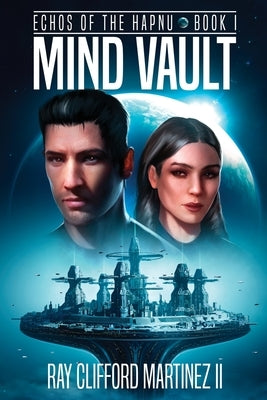 Mind Vault: Echos of the Hapnu by Martinez, Ray Clifford, II