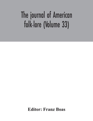The journal of American folk-lore (Volume 33) by Boas, Franz