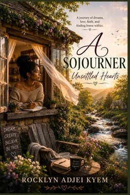 A Sojourner; Unsettled Hearts by Adjei Kyem, Rocklyn